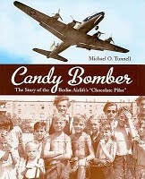 CANDY BOMBER: THE STORY OF THE BERLIN AIRLIFT'S CHOCOLATE PILOT.
